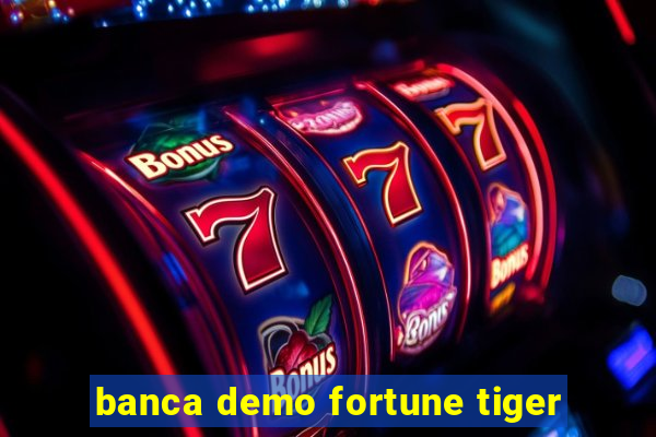 banca demo fortune tiger